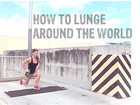 how to lunge around the world an exercise for sexy legs youtube