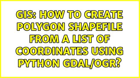Gis How To Create Polygon Shapefile From A List Of Coordinates Using