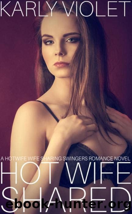 Hot Wife Shared A Hotwife Wife Sharing Swingers Romance Novel By Karly Violet Free Ebooks