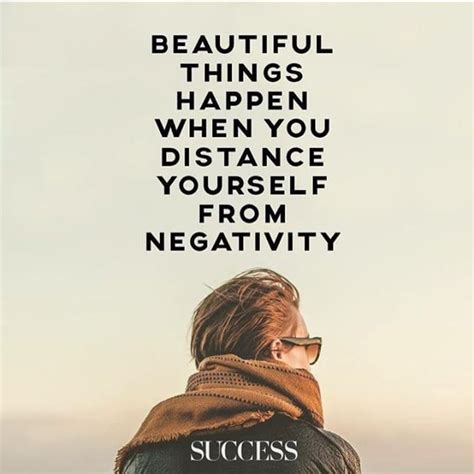 Beautiful Things Happen When You Distance Yourself From The Negativity
