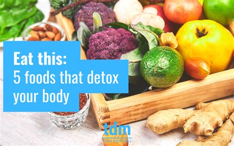 5 Foods That Detox Your Bodyand Theyre Right In Your Kitchen