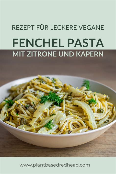 Fenchel Pasta Spaghetti Mit Zitrone Kapern Und Fenchel Aus Dem Ofen
