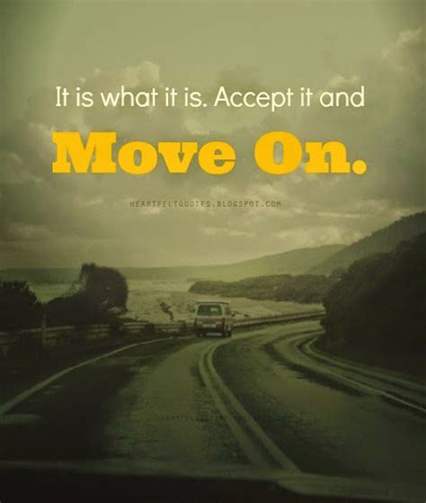 What is it about motivational quotes that make them so endearing? It is what it is. Accept it and move on. | Heartfelt Love ...