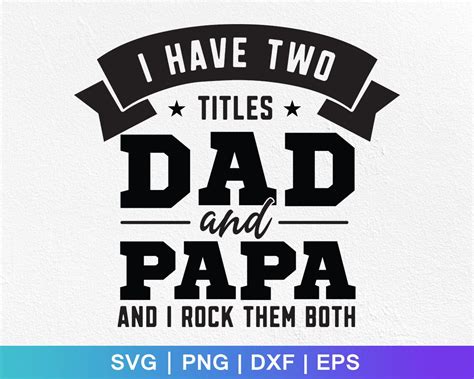 I Have Two Titles Dad And Papa And I Rock Them Both Svg Dad Etsy