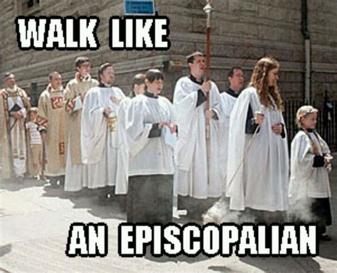 Walk Like An Episcopalian Episcopalian Faith Church Church Memes