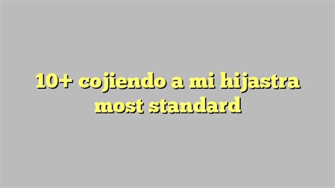 10 Cojiendo A Mi Hijastra Most Standard Công Lý And Pháp Luật