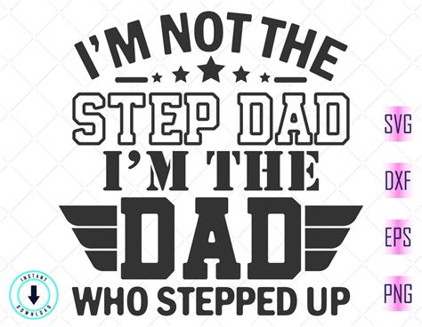 Im Not The Step Dad Im The Dad Stepped Up Svg Fathers Day Svg Papa Svg Daddy Svg Funny Dad