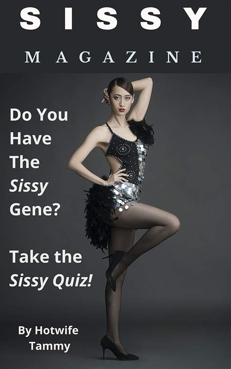 Sissy Magazine Do You Have The Sissy Gene Take The Sissy Quiz By Hotwife Tammy Goodreads