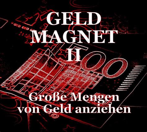 GELD MAGNET II Große Mengen von Geld anziehen Positive Affirmationen Deutsch