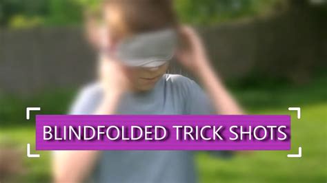 incredible blind folded trick shots youtube