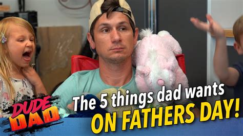 The 5 Things Dad Wants On Fathers Day Youtube