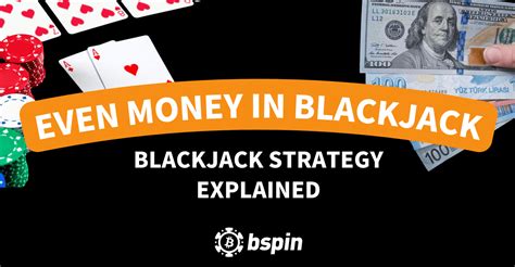 Even Money In Blackjack Blackjack Strategy Explained Trusted