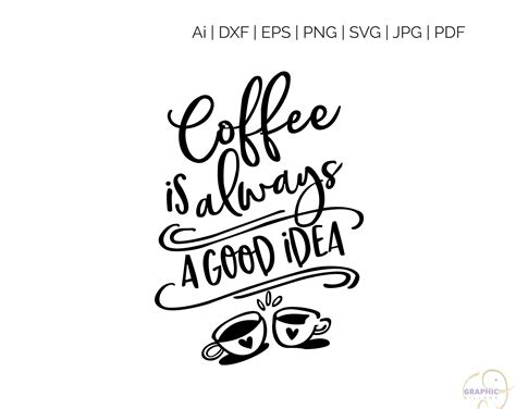 Coffee Is A Always A Good Idea Svg Digital Silhouette And Etsy Australia