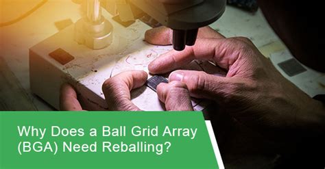 Why Does A Ball Grid Array Bga Need Reballing Circuits Central