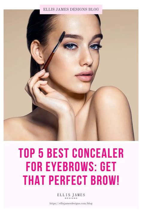 Top 5 Best Concealer For Eyebrows Get That Perfect Brow In 2022