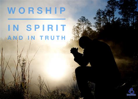 Worship God In Truth And In Spirit Blues To Blessings