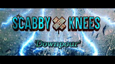 The Scabby Knees Downpour Youtube