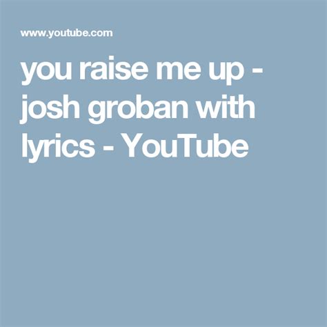You Raise Me Up Josh Groban With Lyrics Youtube You Raise Me Up
