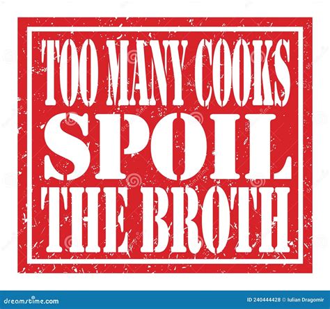Too Many Cooks Spoil The Broth Text Written On Red Stamp Sign Stock
