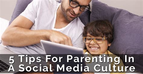 5 Tips For Parenting In A Social Media Culture