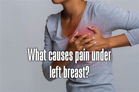 What Causes Pain Under Left Breast Your Body Posture