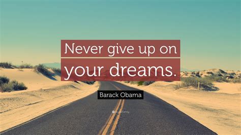 Barack Obama Quote “never Give Up On Your Dreams” 12 Wallpapers