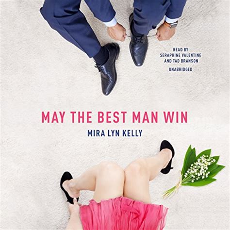 May The Best Man Win Best Men Book 1 Mira Lyn Kelly Seraphine Valentine Tad Branson