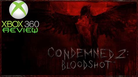 Condemned 2 Bloodshot Xbox 360 Review Youtube