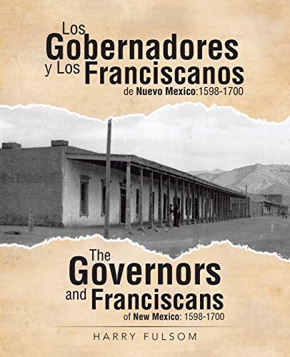 Los Gobernadores Y Los Franciscanos De Nuevo Mexico 1598 1700 The
