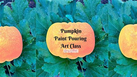 Pumpkin Paint Pouring Art Class Grace Noel Art Grace Noel Art
