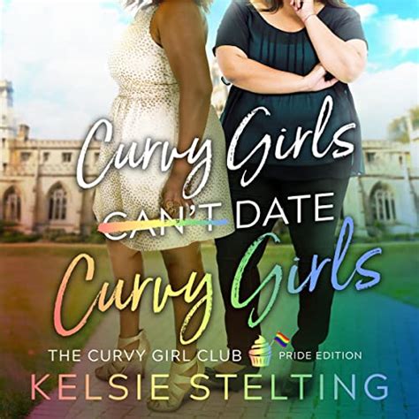 Curvy Girls Cant Date Curvy Girls By Kelsie Stelting Audiobook