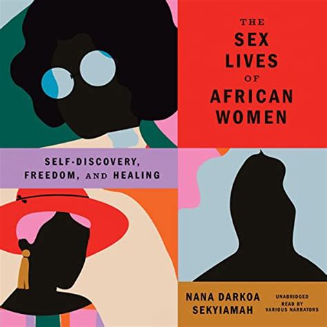the sex lives of african women by nana darkoa sekyiamah audiobook audible ca