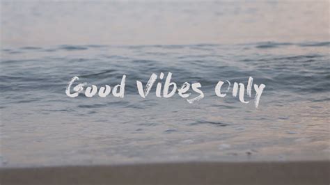 Good Vibes Only Youtube