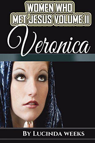 Veronica The Woman With The Issue Of Blood Women Who Met Jesus