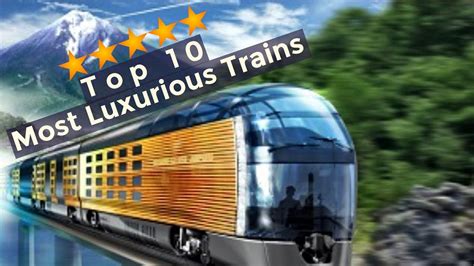 Top 10 Most Luxurious Trains In The World Youtube