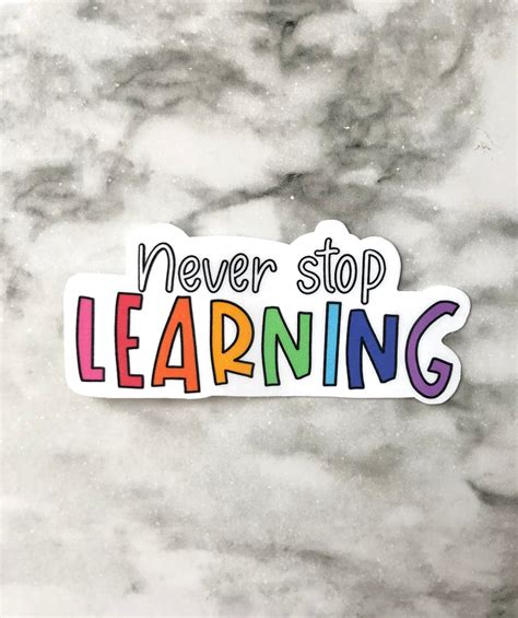 Never Stop Learning Sticker Learn Sticker Teacher Sticker Etsy