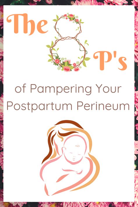 The 8 Ps Of Pampering Your Postpartum Perineum