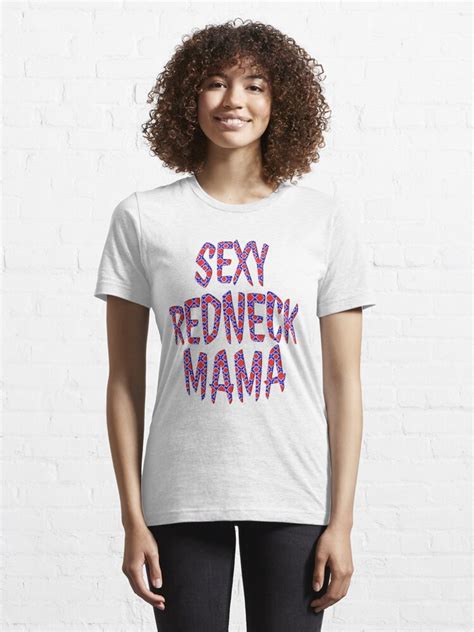 Sexy Redneck Mama T Shirt For Sale By Carolina1 Redbubble Sexy T Shirts Hot T Shirts