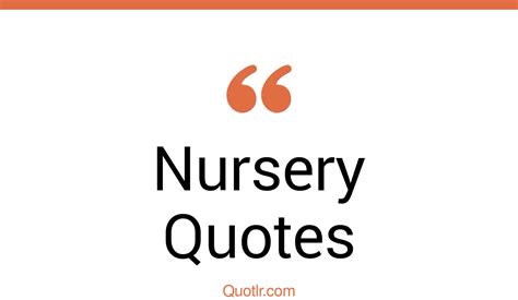 45 Cheerful Nursery Quotes That Will Unlock Your True Potential