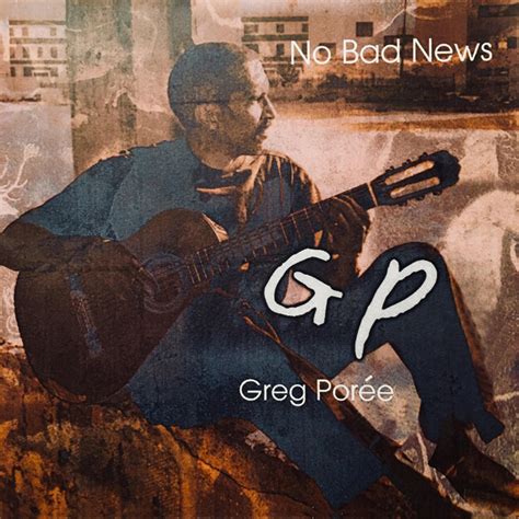 No Bad News Album By Greg Porée Spotify