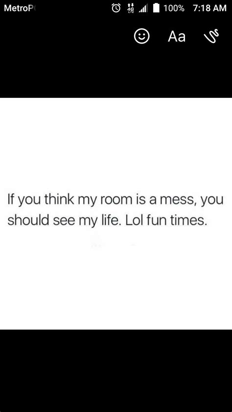 The Text On The Phone Says If You Think My Room Is A Mess You Should