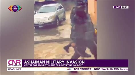centre for security slams ghana armed forces for justifying ashaiman military invasion cnr