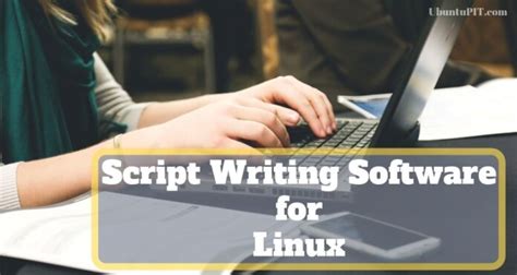 Top 15 Best Script Writing Software For Linux Desktop