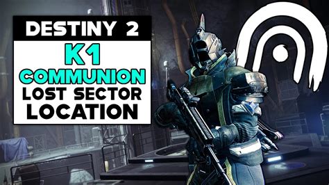 Destiny 2 K1 Communion Lost Sector Location Youtube