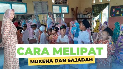 Cara Melipat Mukena Dan Sajadah Ala Anak Paud Youtube