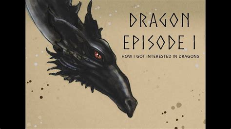 Dragon Episode I How I Got Interested In Dragons Youtube