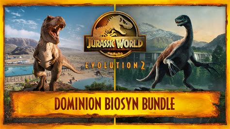 Jurassic World Evolution 2 Dominion Biosyn Bundle Download And Buy