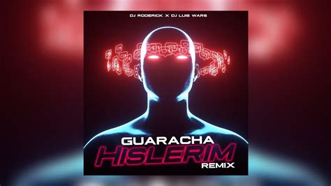 Hislerim Guaracha Dj Roderick X Dj Luis Wars Original Mix