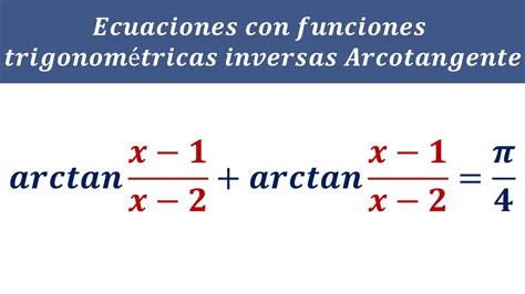 arctan x x arctan x x pi ecuaciones funciones trigonométricas inversas arco