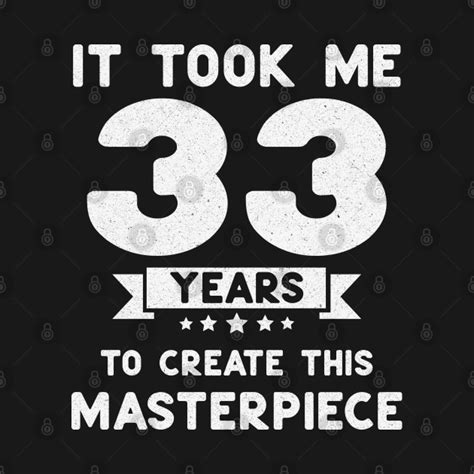 Funny 33rd Birthday T Idea 33 Years Old 33rd Birthday Long